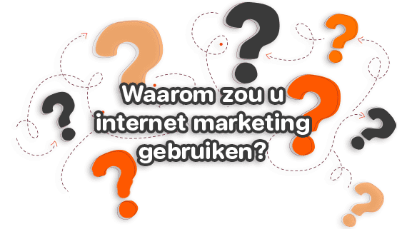 Waarom zou je internet marketing gebruiken?